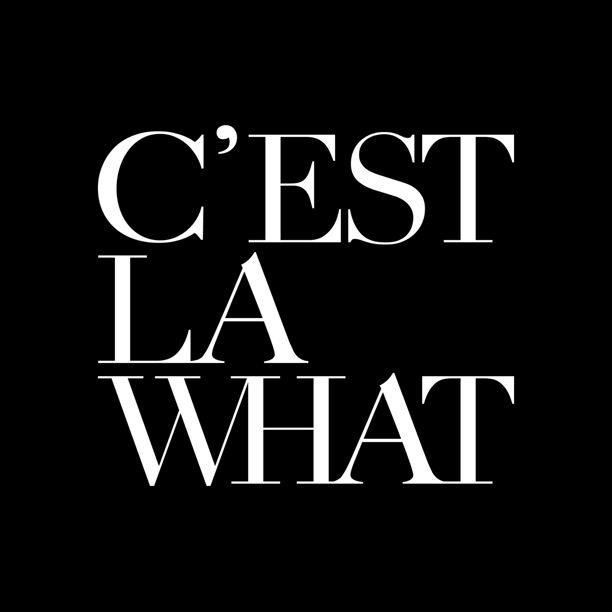 C’EST LA WHAT